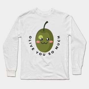 Olive you so much Long Sleeve T-Shirt